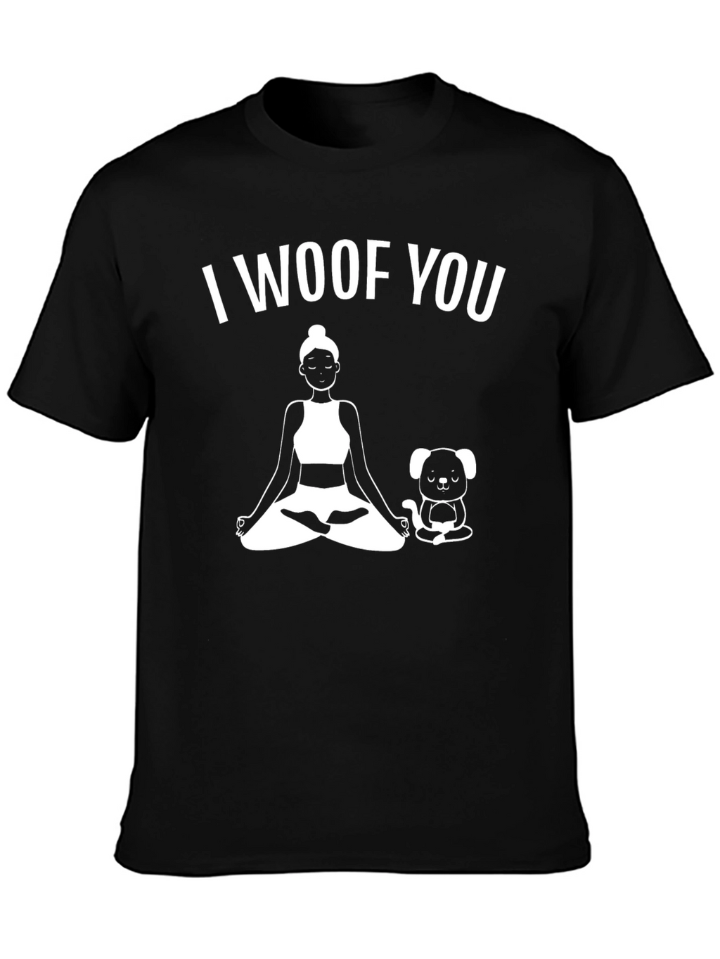 I Woof You Yoga Dog Lover Black T-Shirt
