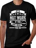Its Not Work T-Shirt - Bakers Love