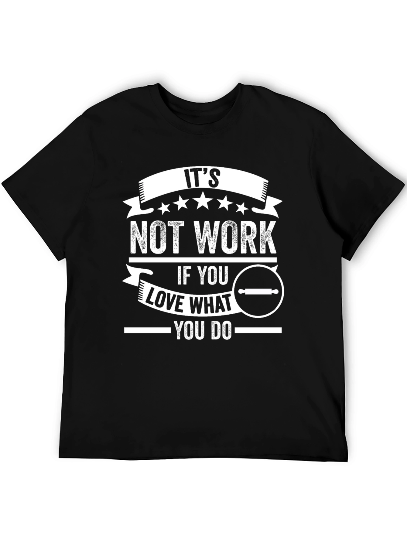 Its Not Work T-Shirt - Bakers Love