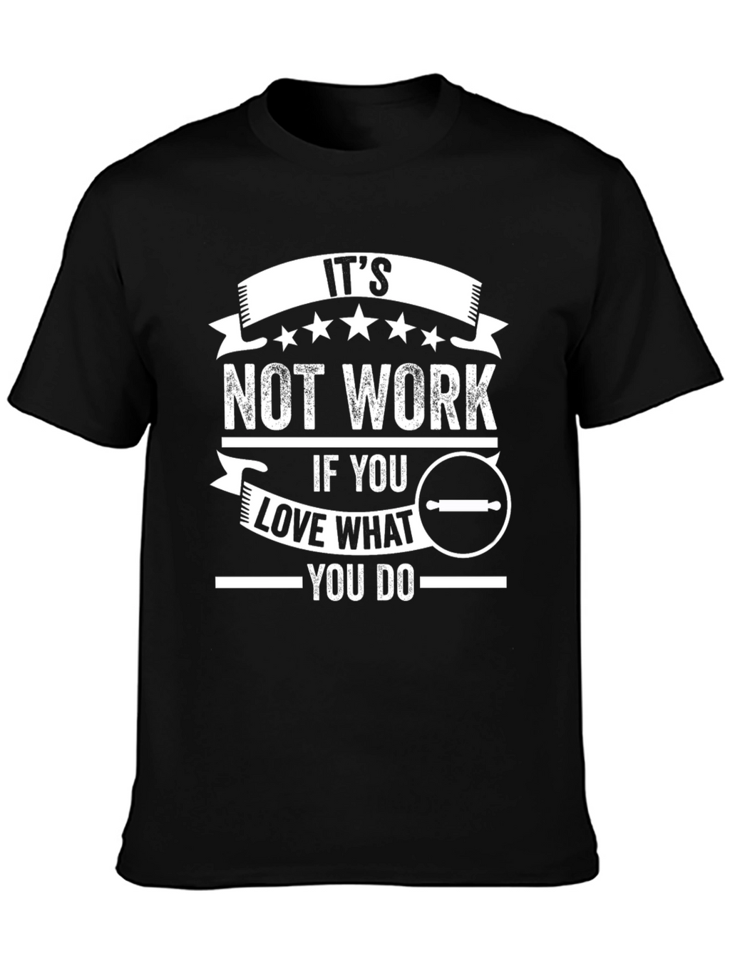Its Not Work T-Shirt - Bakers Love