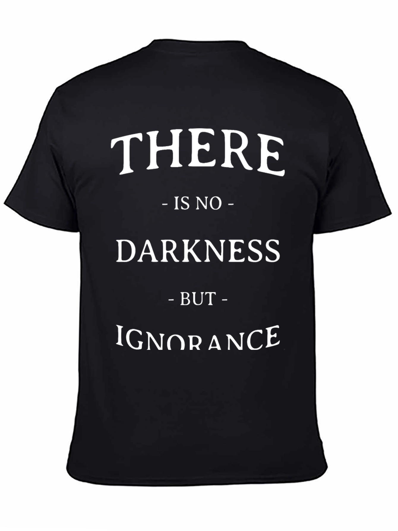 There Is No Darkness But Ignorance Graphic Tee