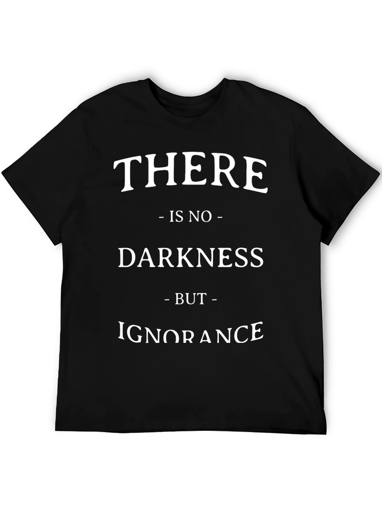 There Is No Darkness But Ignorance Graphic Tee