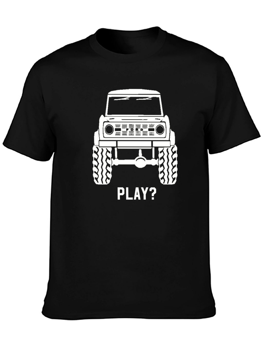Ford Bronco T-Shirt - Lets Play Off-Road!