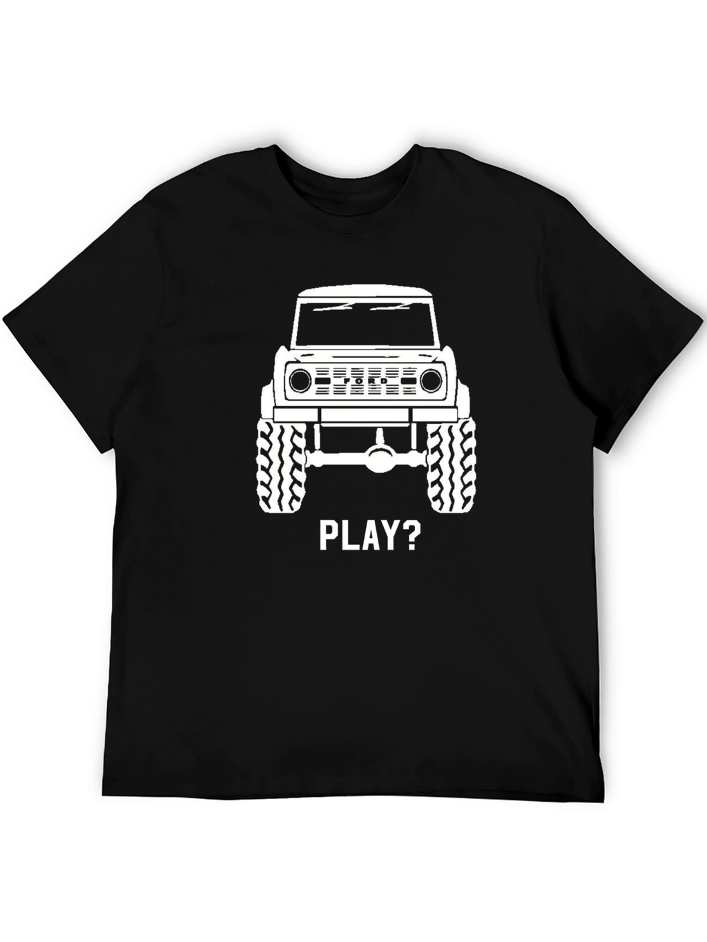 Ford Bronco T-Shirt - Lets Play Off-Road!