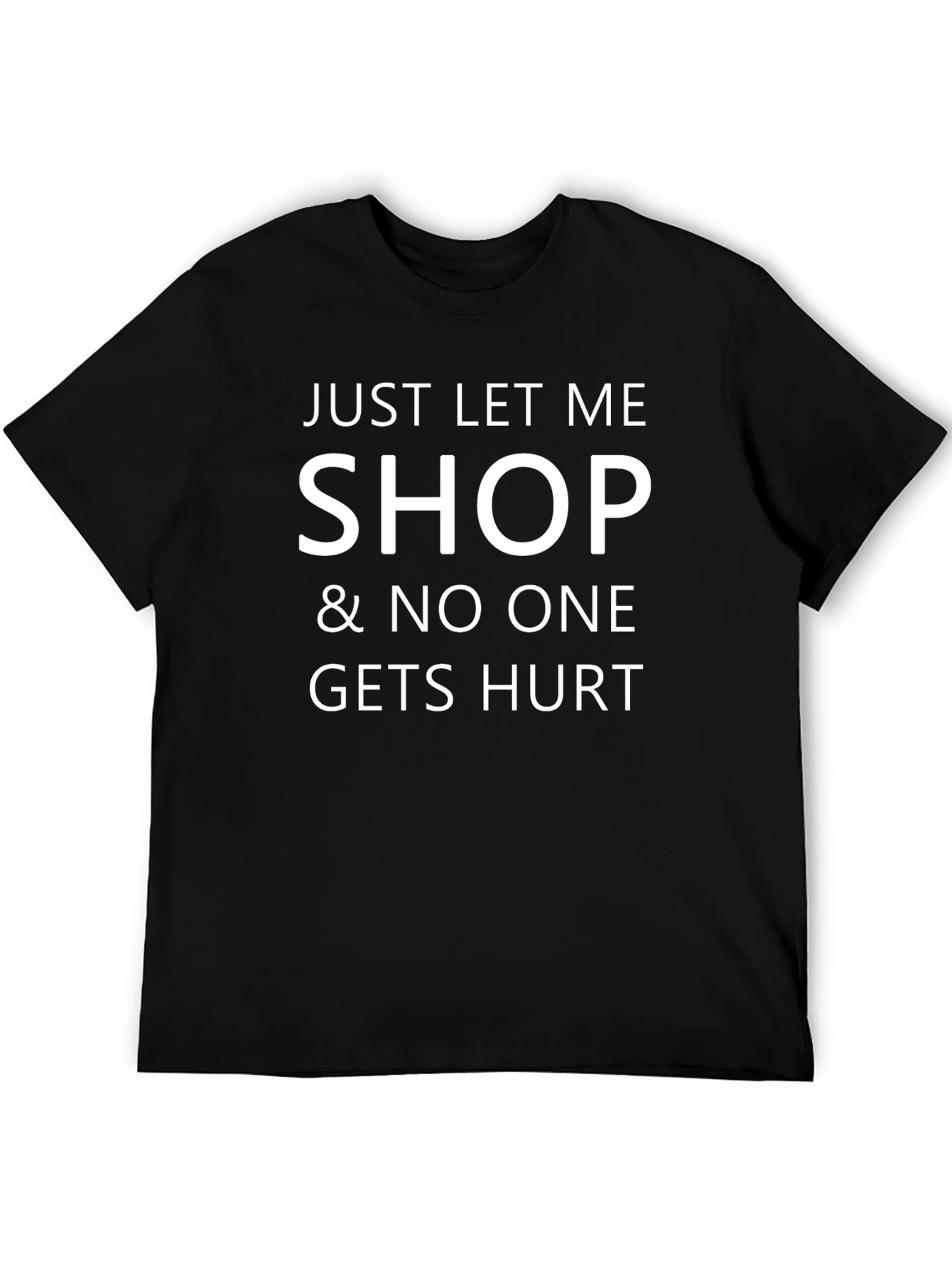 Funny Shopping T-Shirt - Just Let Me Shop