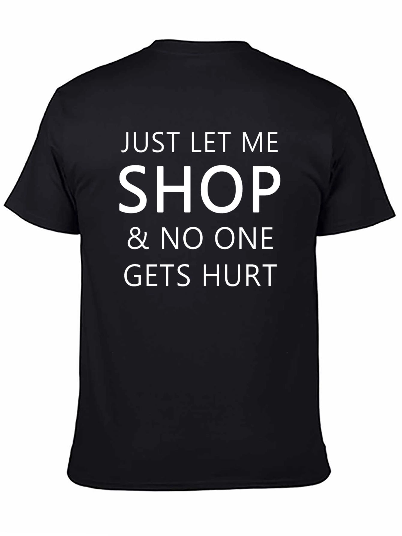 Funny Shopping T-Shirt - Just Let Me Shop