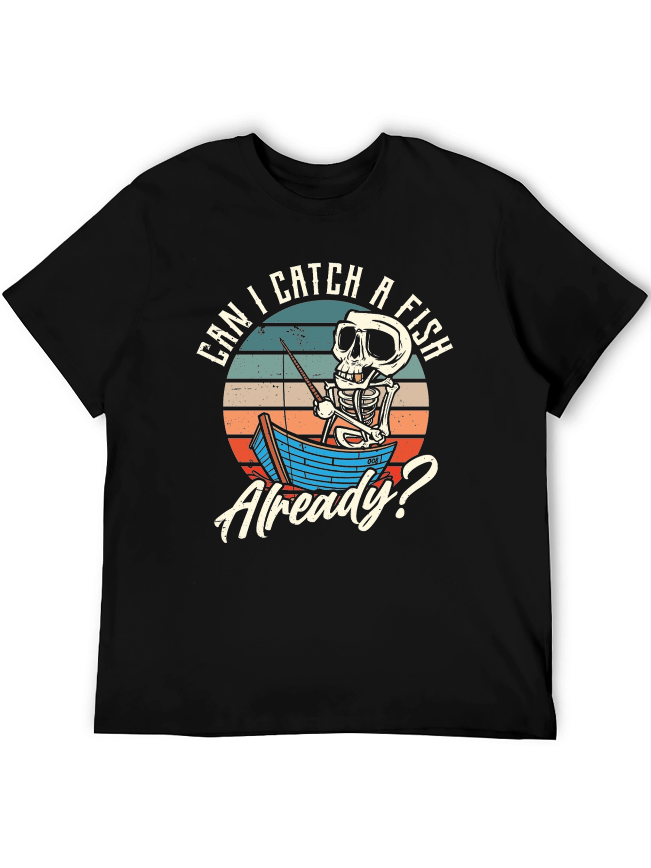Funny Skeleton Fishing Graphic Tee - Can I Catch A Fish Already?