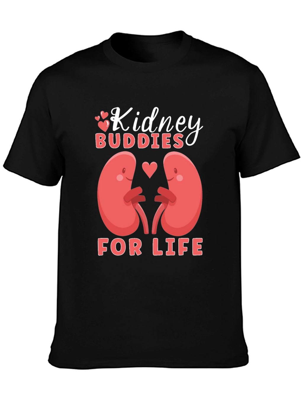 Kidney Buddies T-Shirt: For Life