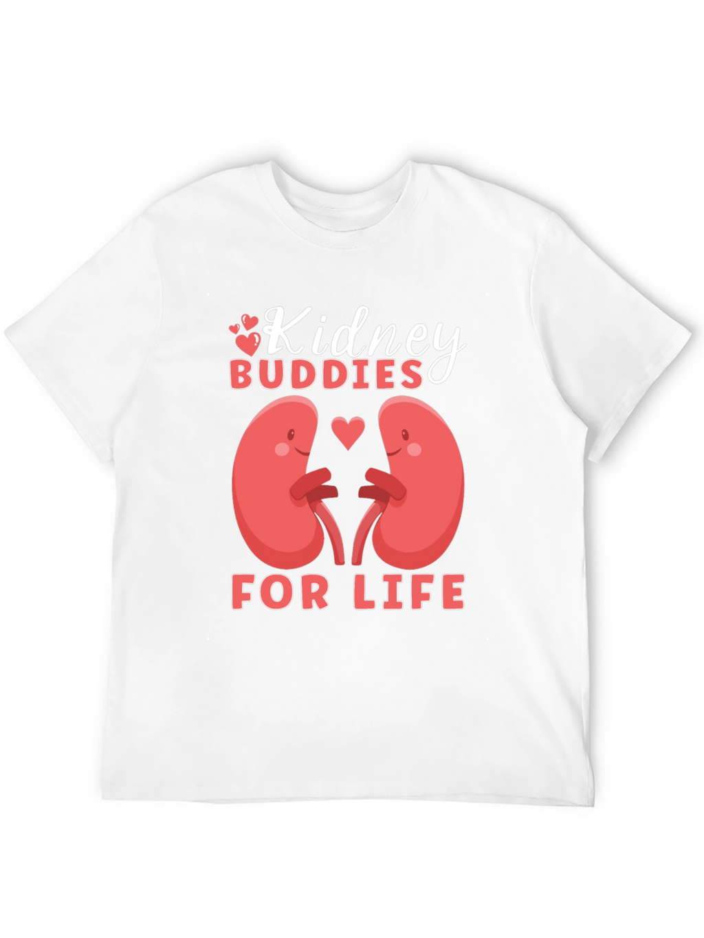 Kidney Buddies T-Shirt: For Life
