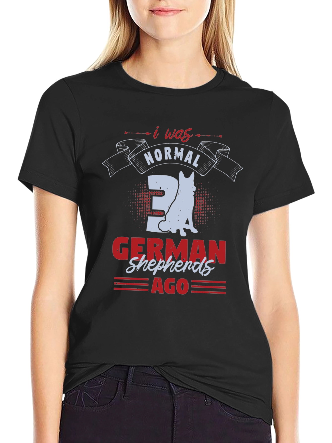I Was Normal 3 German Shepherds Ago T-Shirt