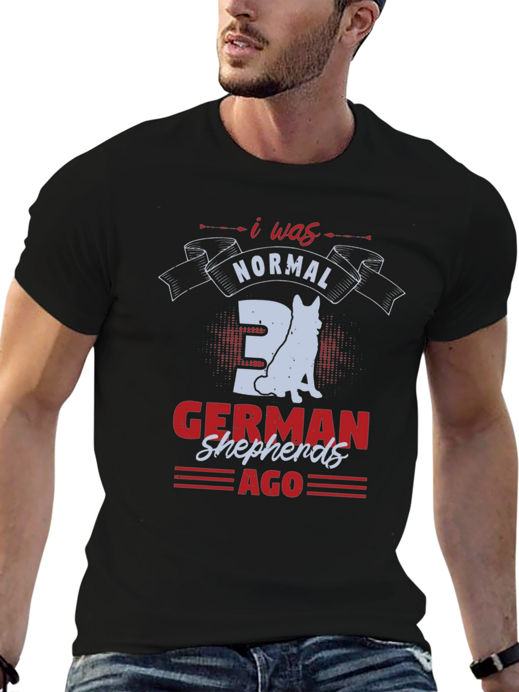 I Was Normal 3 German Shepherds Ago T-Shirt