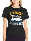 I Take Weather Cirrusly T-Shirt - Funny Weather Pun