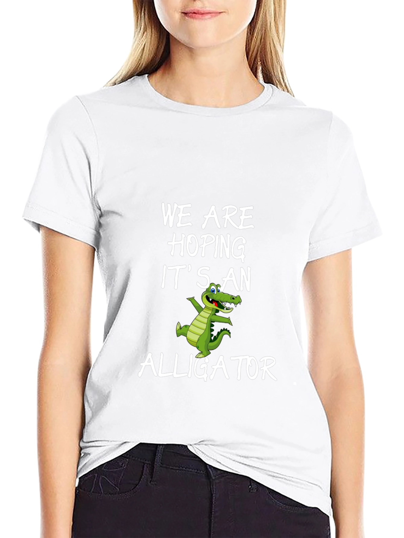 We Are Hoping Its An Alligator T-Shirt