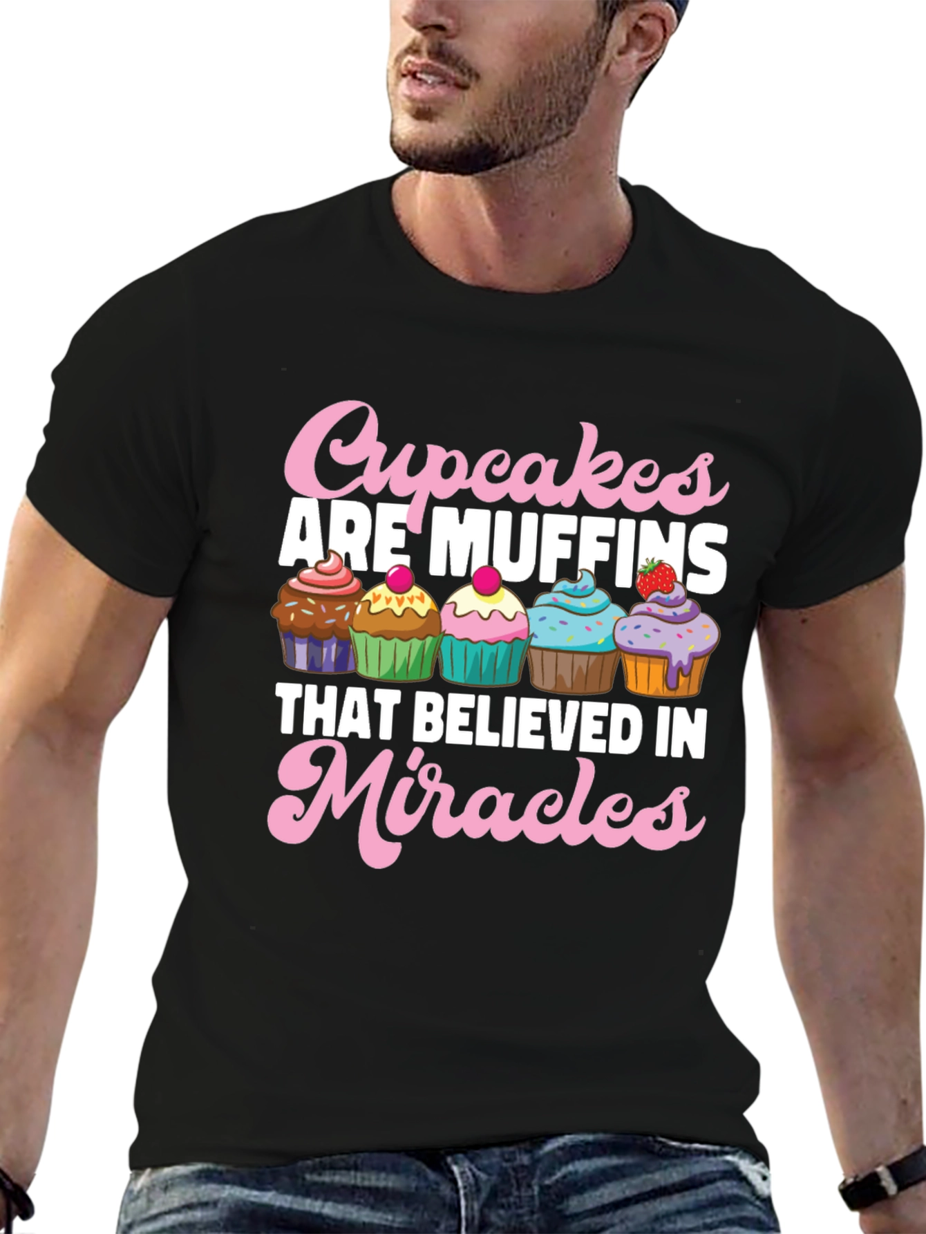 Cupcakes are Muffins Believe in Miracles Black T-Shirt