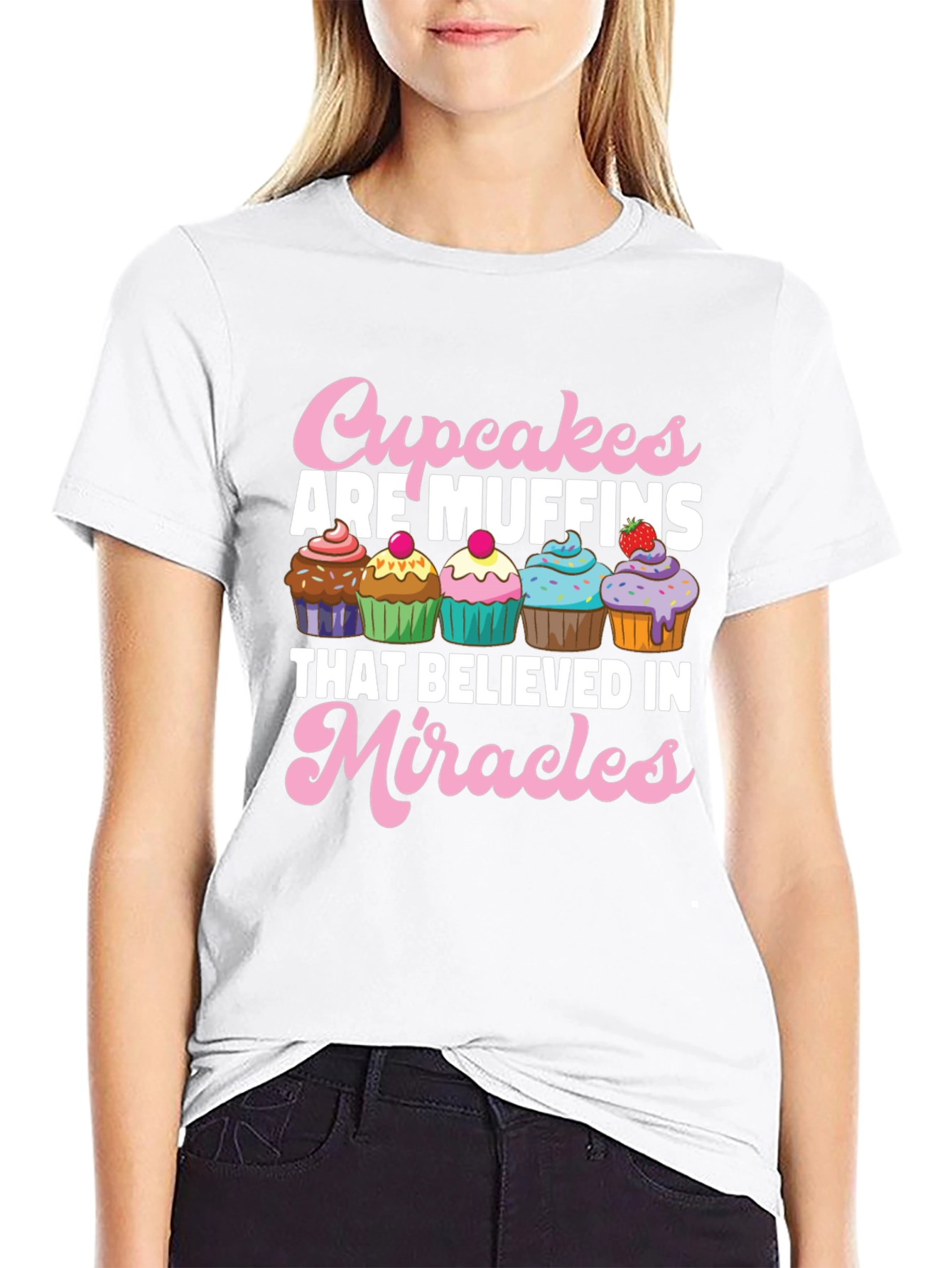 Cupcakes are Muffins Believe in Miracles Black T-Shirt