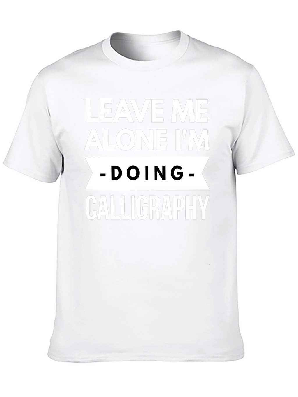 Leave Me Alone Calligraphy T-Shirt