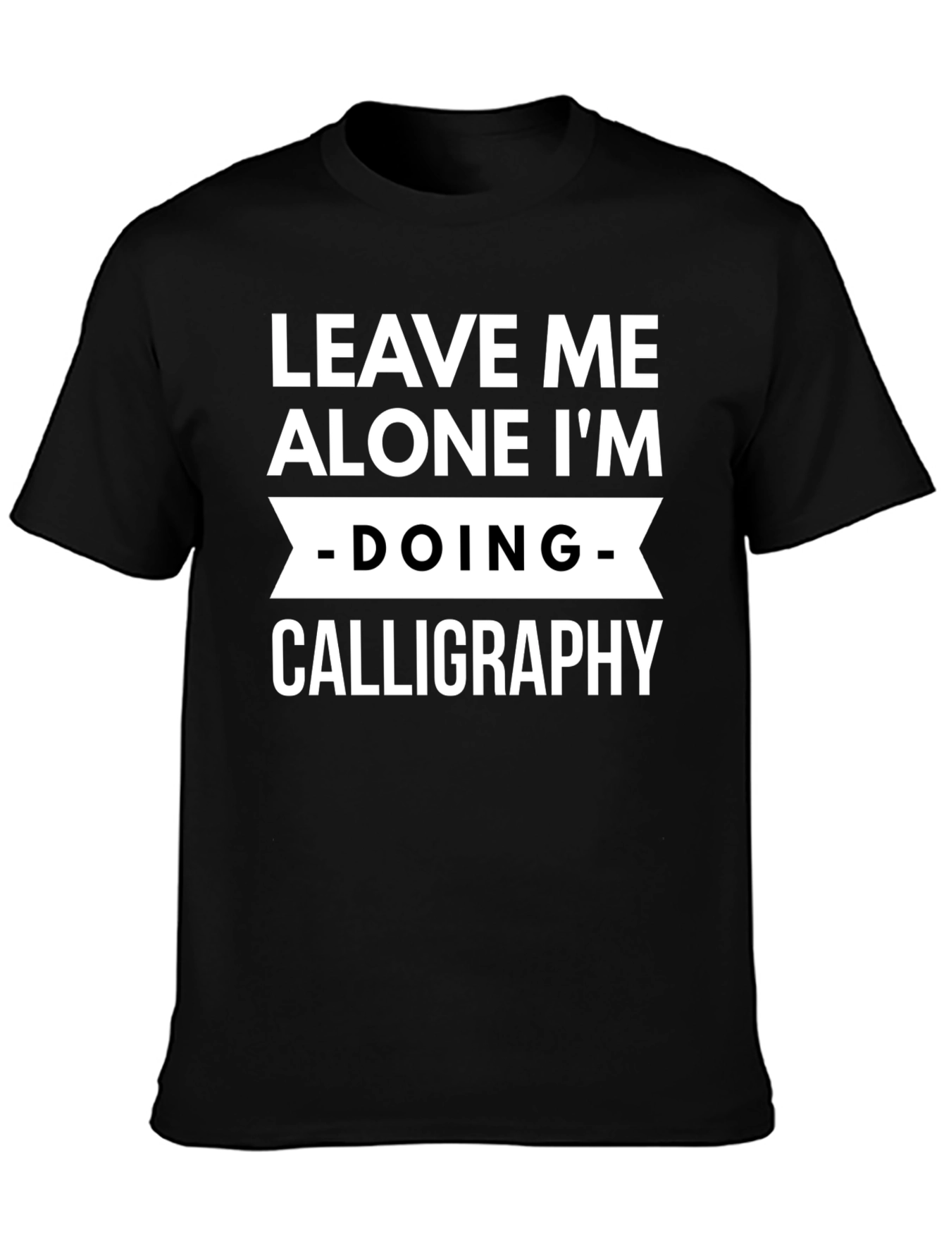 Leave Me Alone Calligraphy T-Shirt