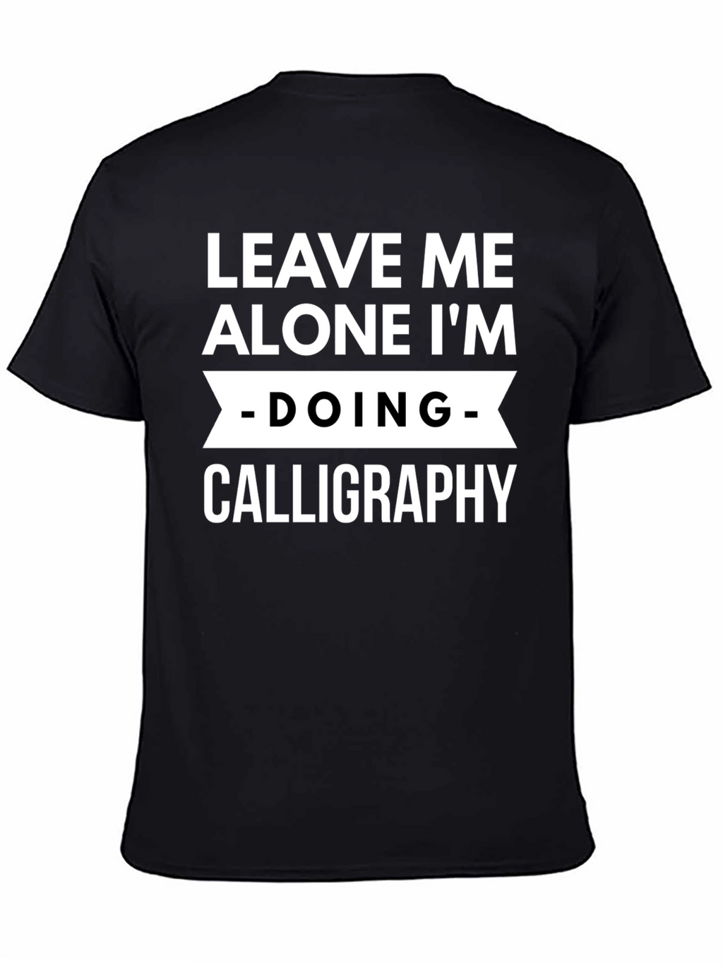 Leave Me Alone Calligraphy T-Shirt
