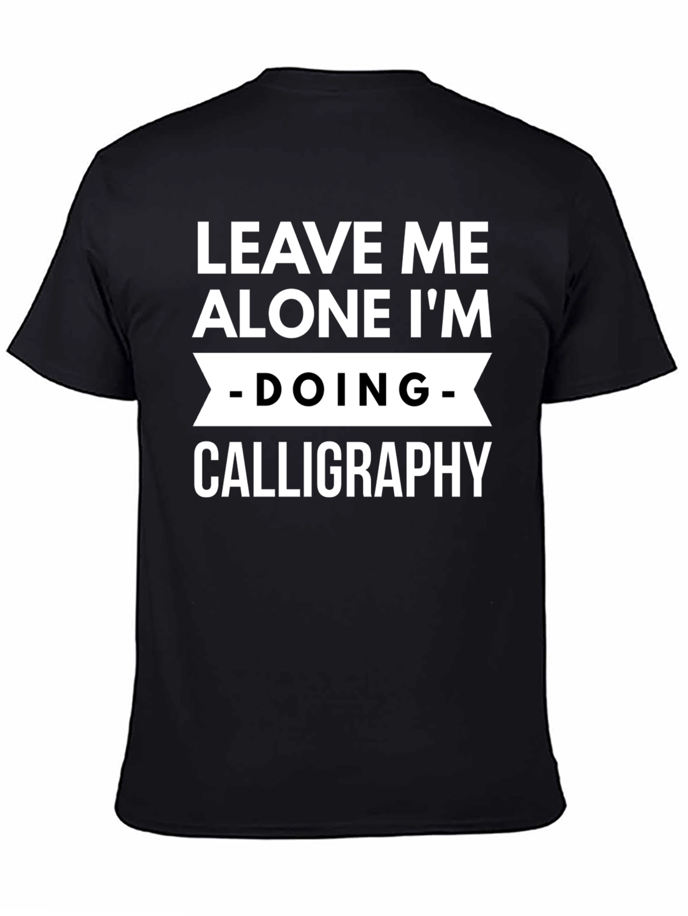 Leave Me Alone Calligraphy T-Shirt