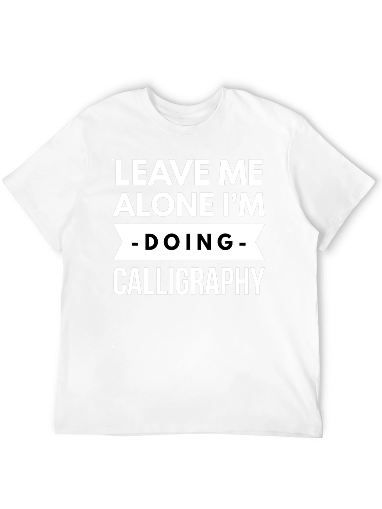 Leave Me Alone Calligraphy T-Shirt