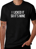 I Licked It So Its Mine Funny Graphic Tee
