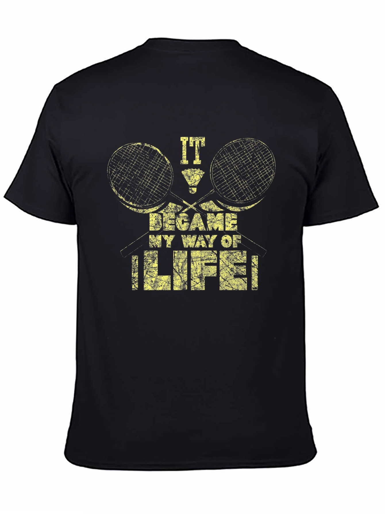 Funny Badminton Graphic T-Shirt - It Became My Way of Life