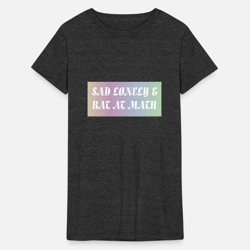 Sad Lonely And Bad At Math, Funny styles, T-shirt