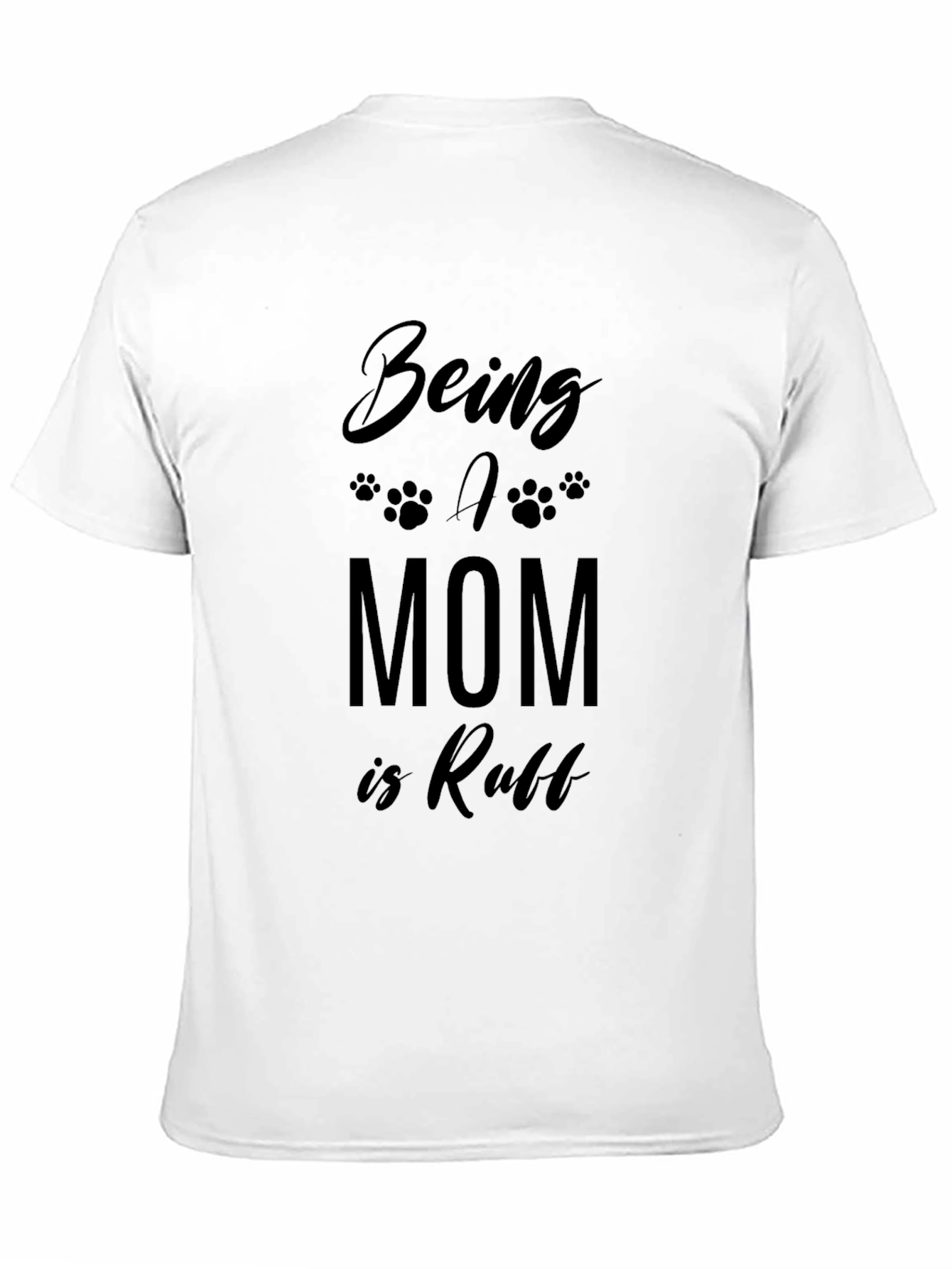 Being A Mom Is Ruff T-Shirt - Black