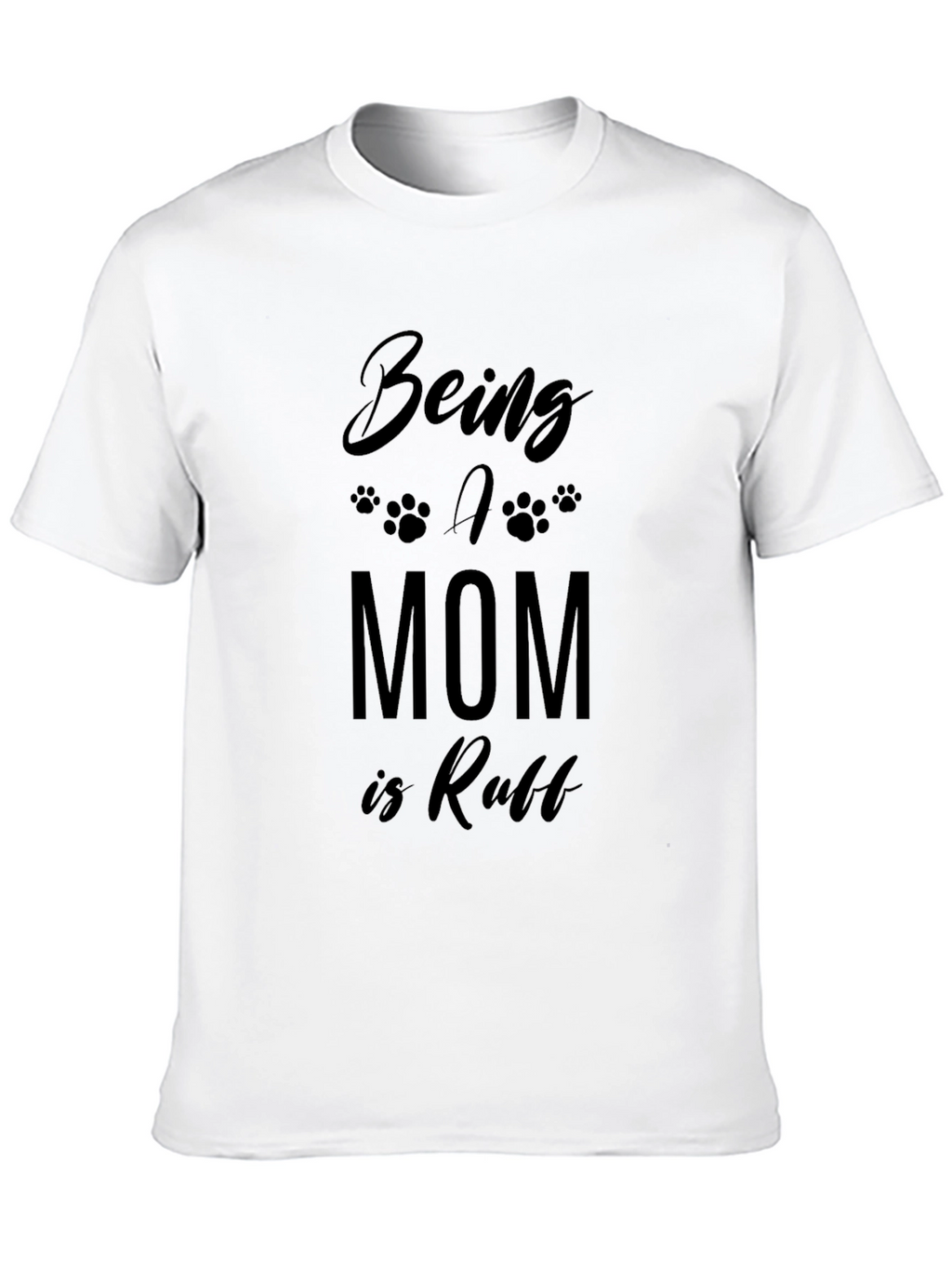 Being A Mom Is Ruff T-Shirt - Black