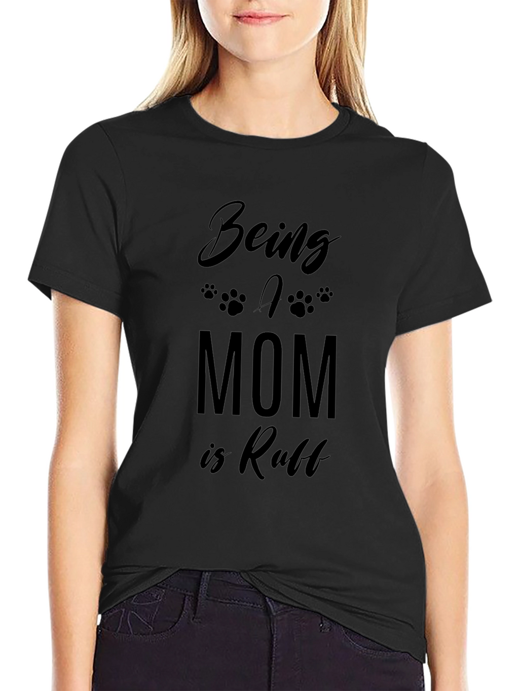 Being A Mom Is Ruff T-Shirt - Black
