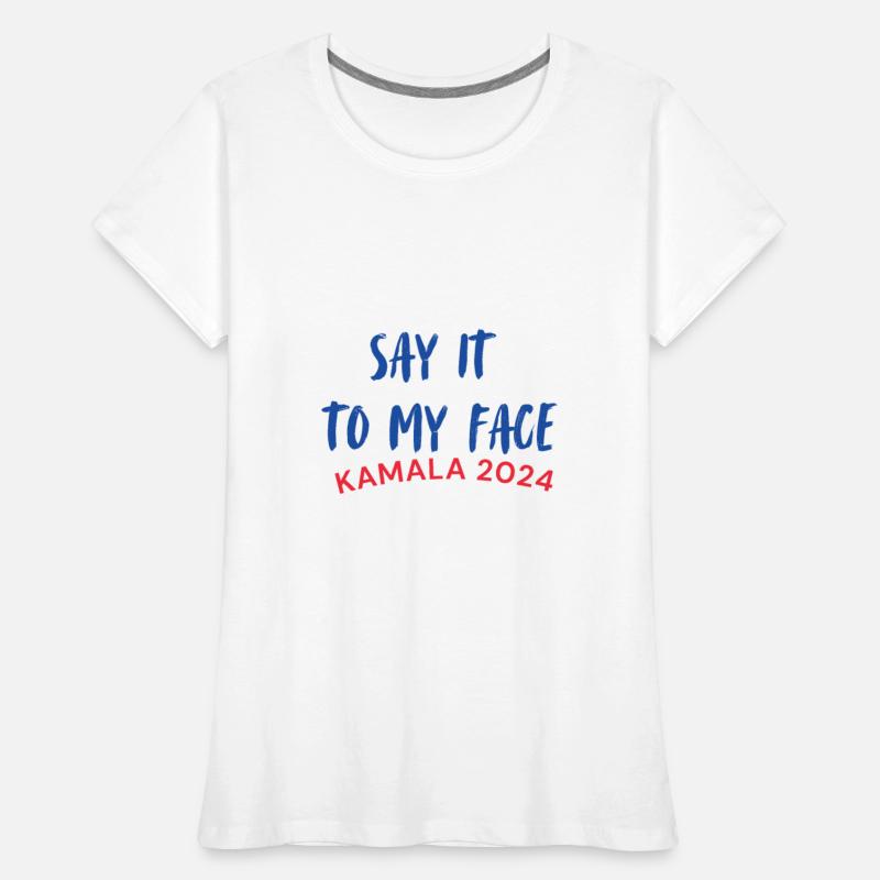 Say it to my face - Kamala Harris For President