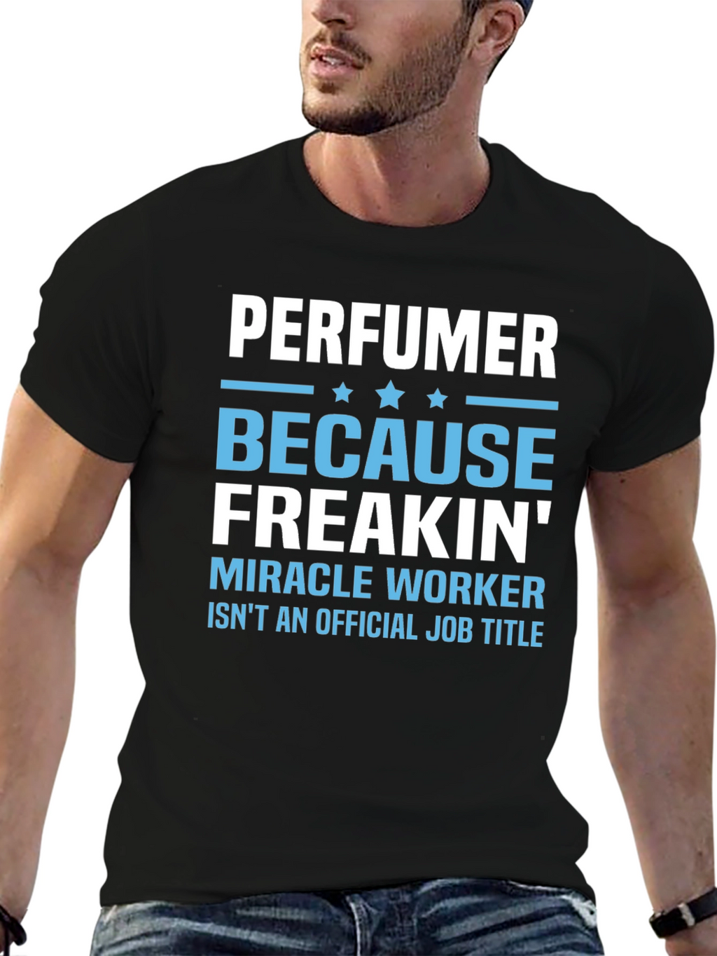 Perfuemer Because Freakin Miracle Worker T-Shirt