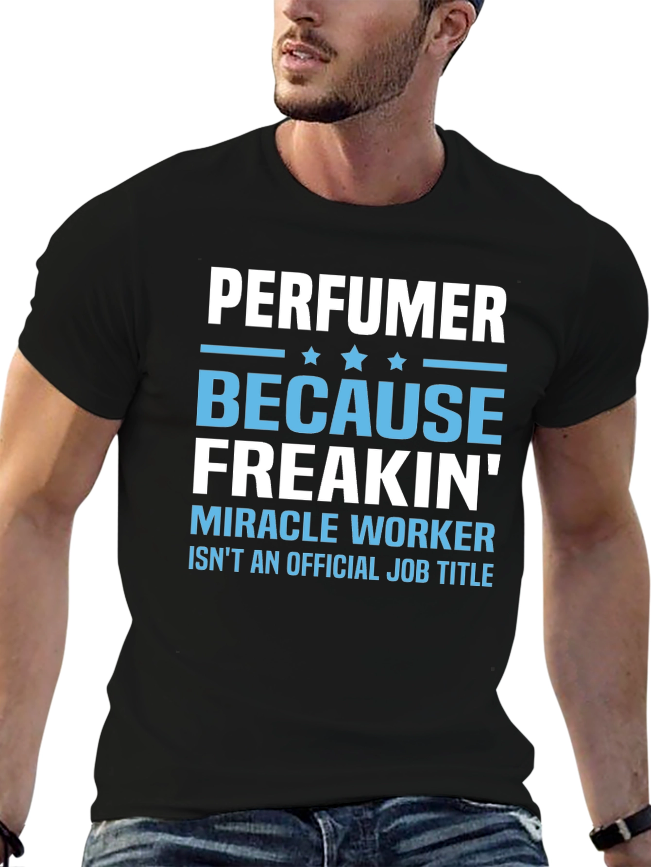 Perfuemer Because Freakin Miracle Worker T-Shirt