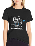 Painful Today Powerful Tomorrow T-Shirt