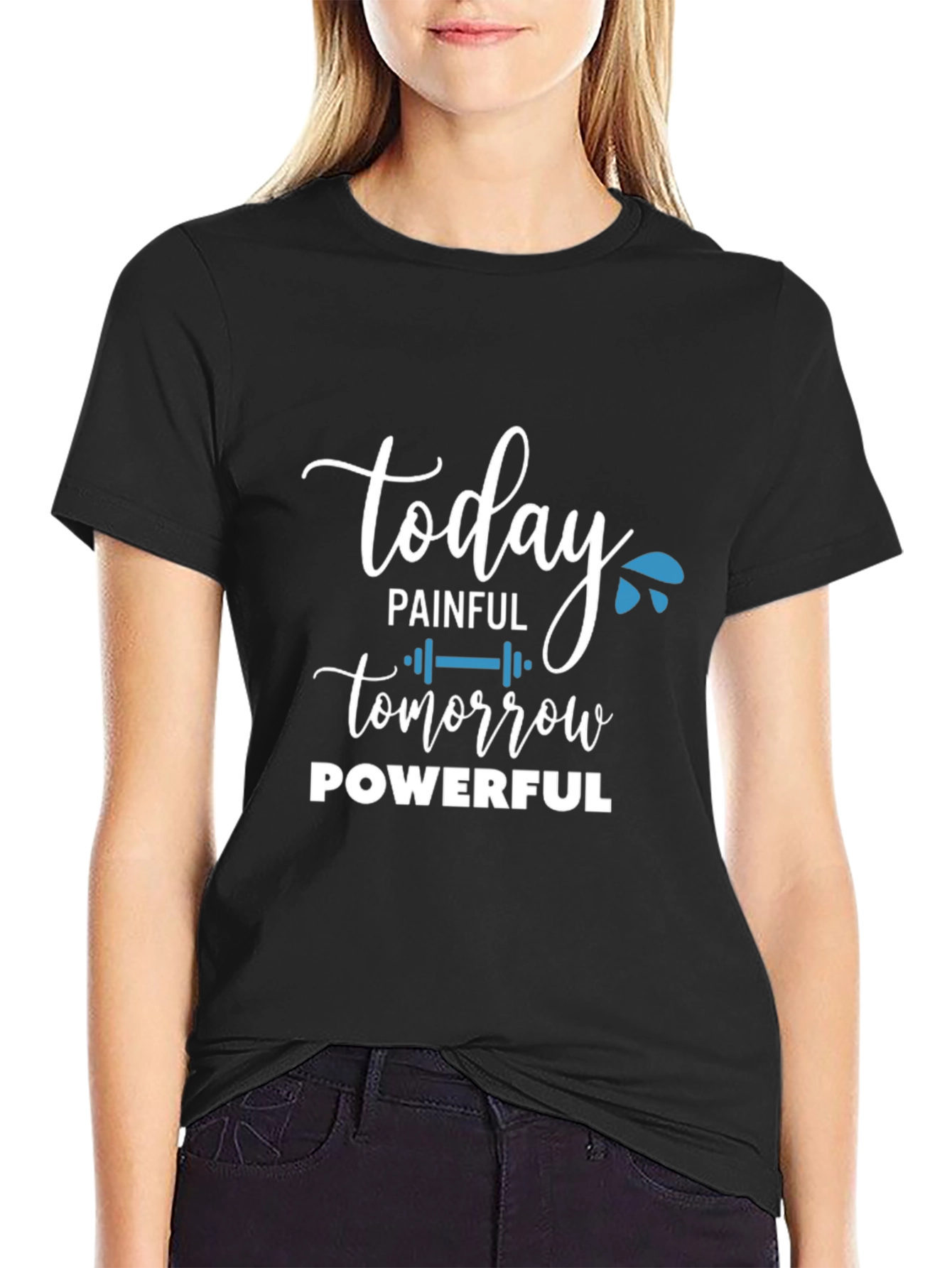 Painful Today Powerful Tomorrow T-Shirt