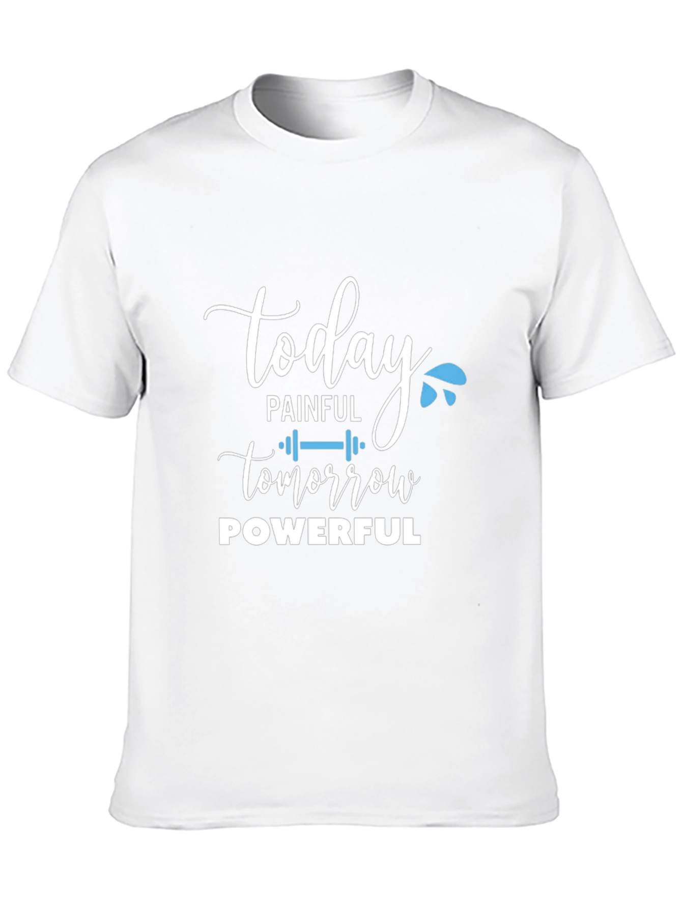 Painful Today Powerful Tomorrow T-Shirt
