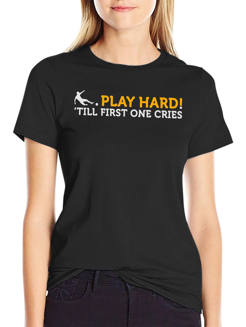 Play Hard T-Shirt - Till First One Cries!