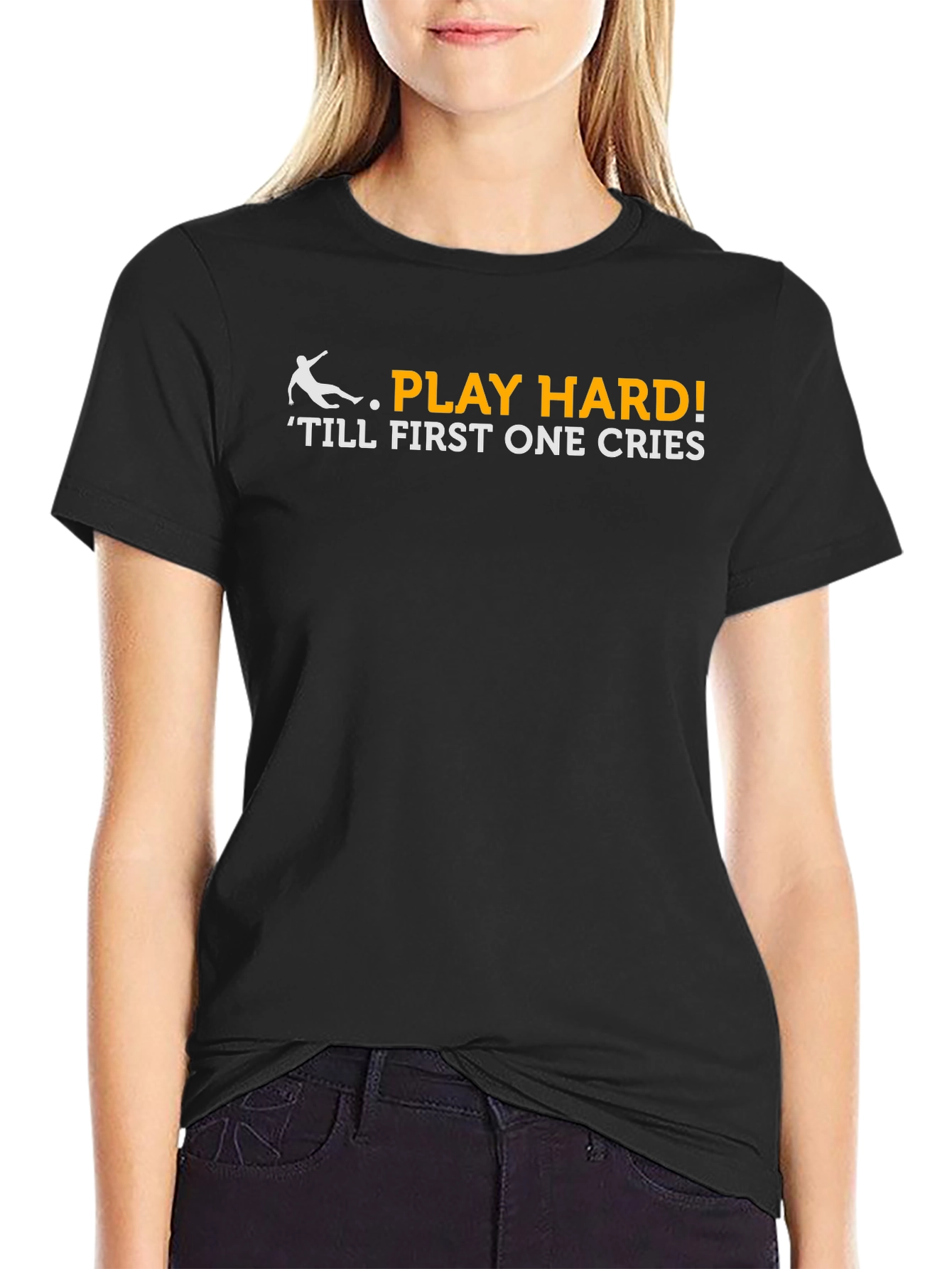 Play Hard T-Shirt - Till First One Cries!