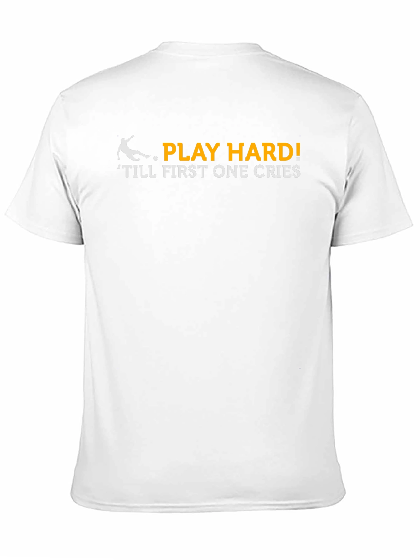 Play Hard T-Shirt - Till First One Cries!