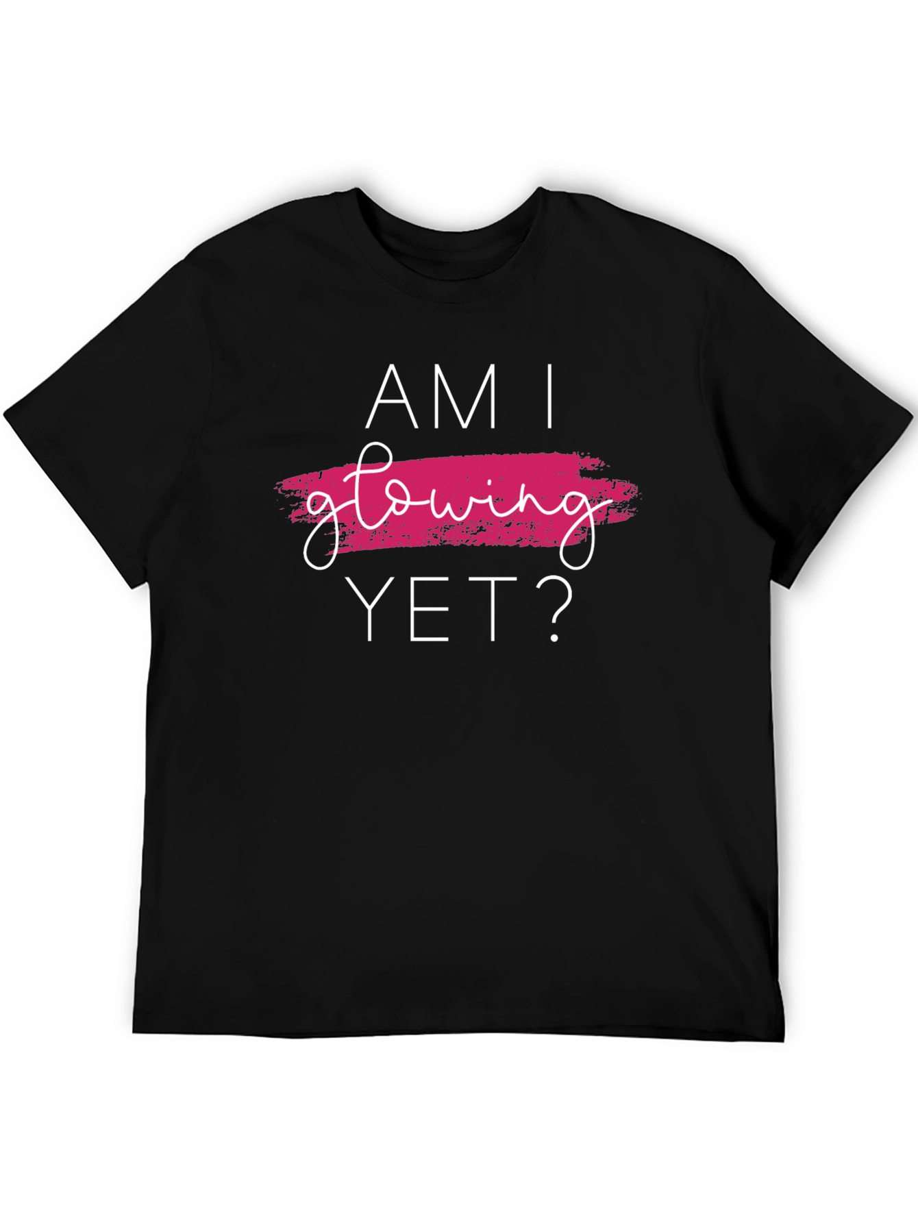 Am I Glowing Yet? Graphic Tee - Trendy Black T-Shirt