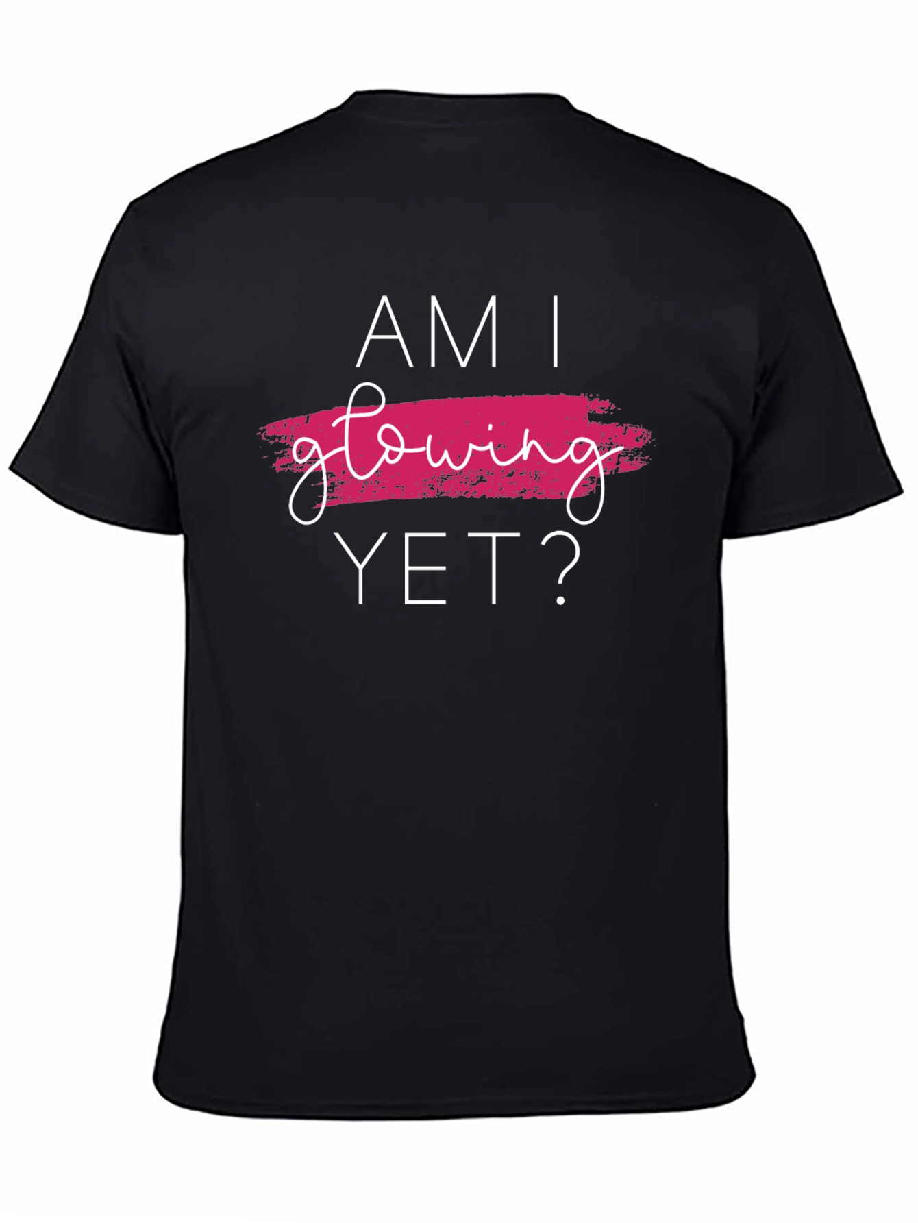 Am I Glowing Yet? Graphic Tee - Trendy Black T-Shirt
