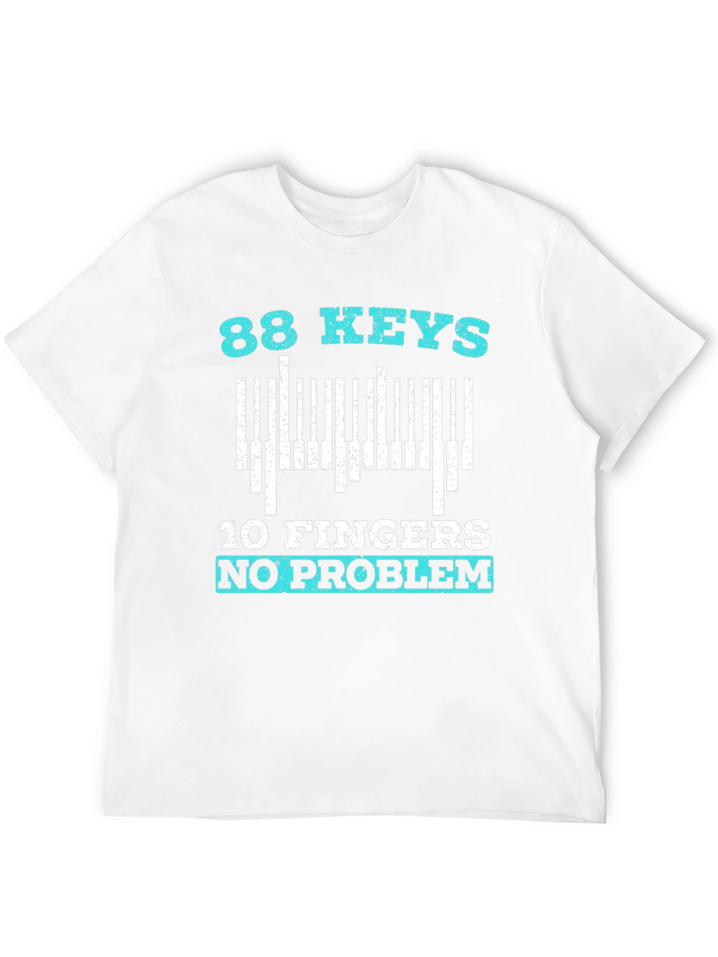 88 Keys 10 Fingers No Problem T-Shirt