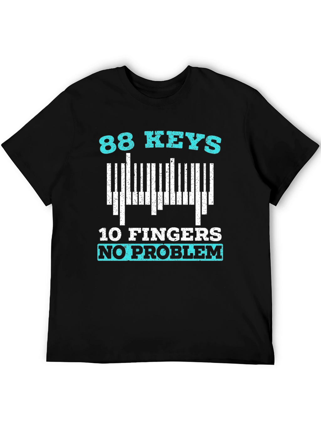 88 Keys 10 Fingers No Problem T-Shirt