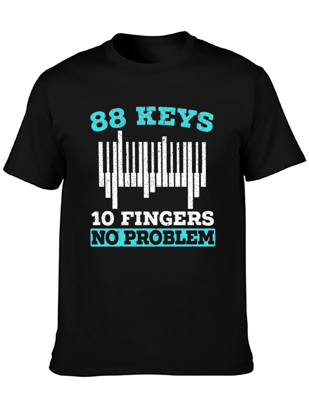 88 Keys 10 Fingers No Problem T-Shirt