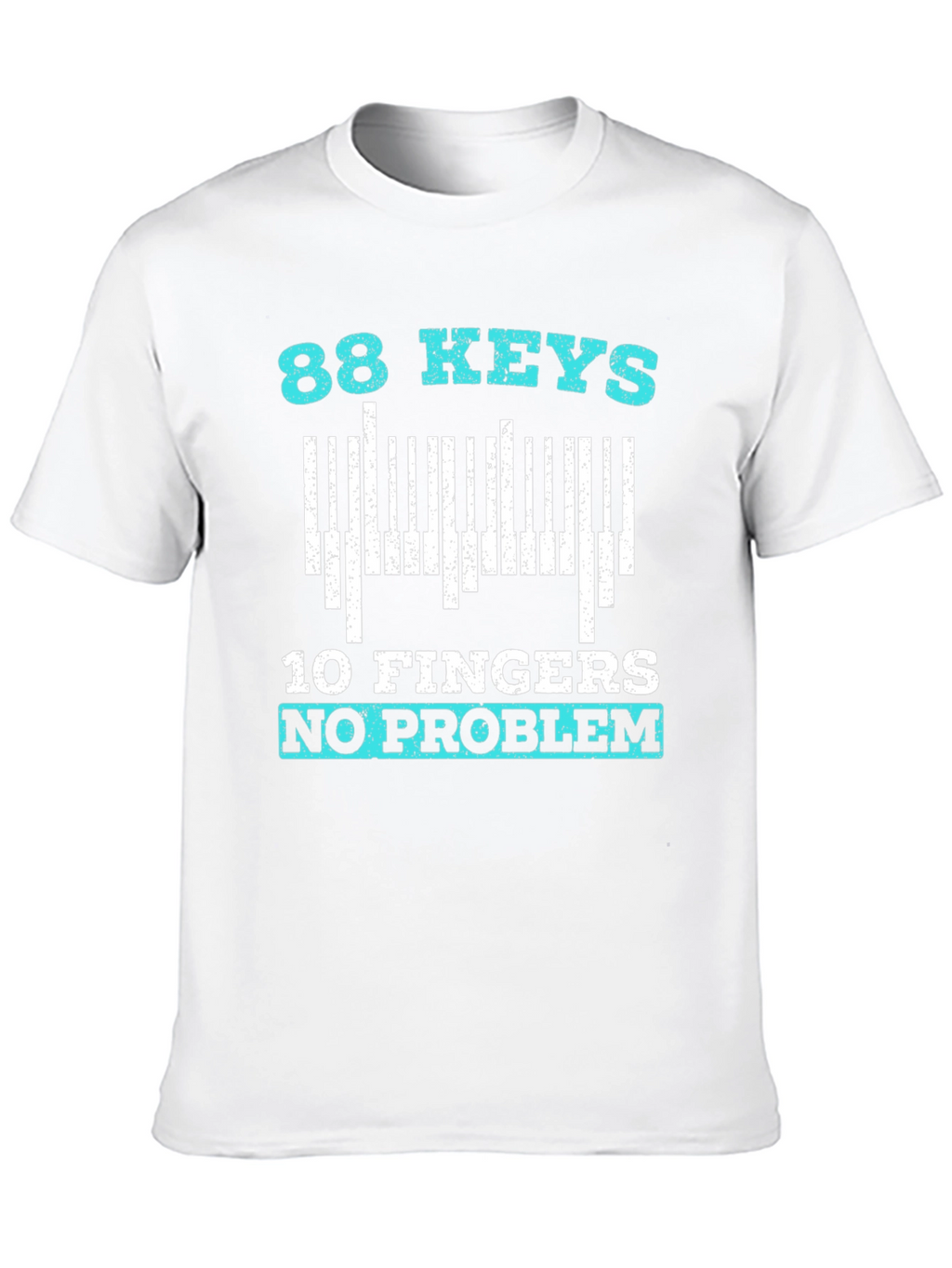 88 Keys 10 Fingers No Problem T-Shirt