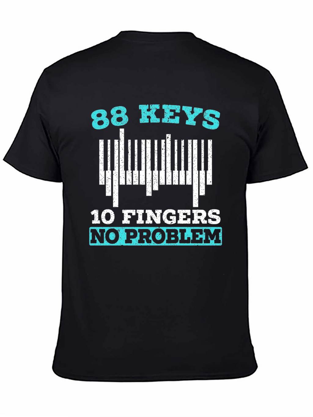 88 Keys 10 Fingers No Problem T-Shirt