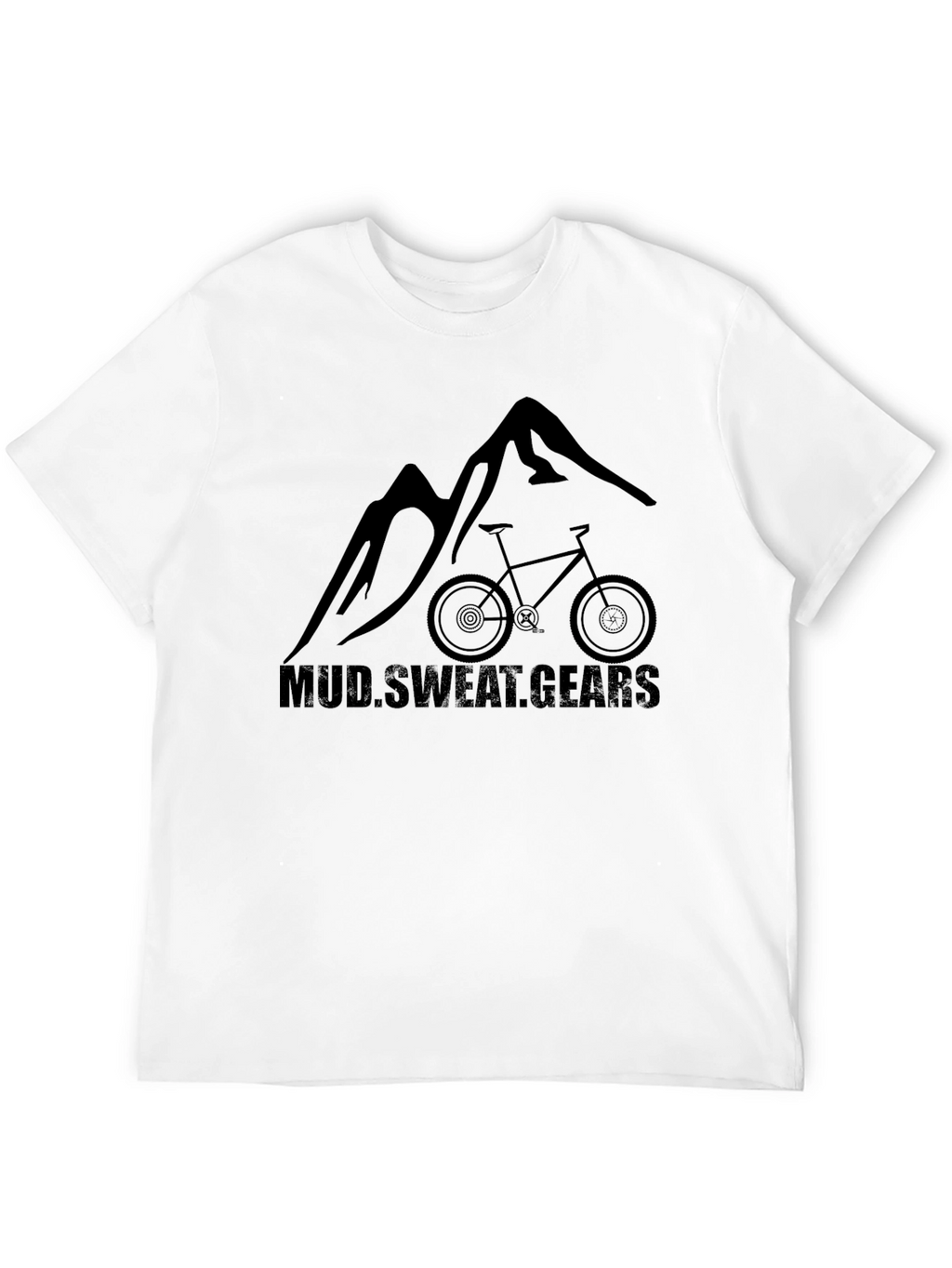 Mud. Sweat. Gears. T-Shirt