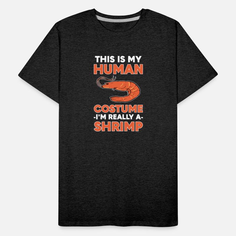 Shrimp This Is My Human Costume Im Really A Shrimp