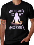 Meditation is My Medication Graphic Tee