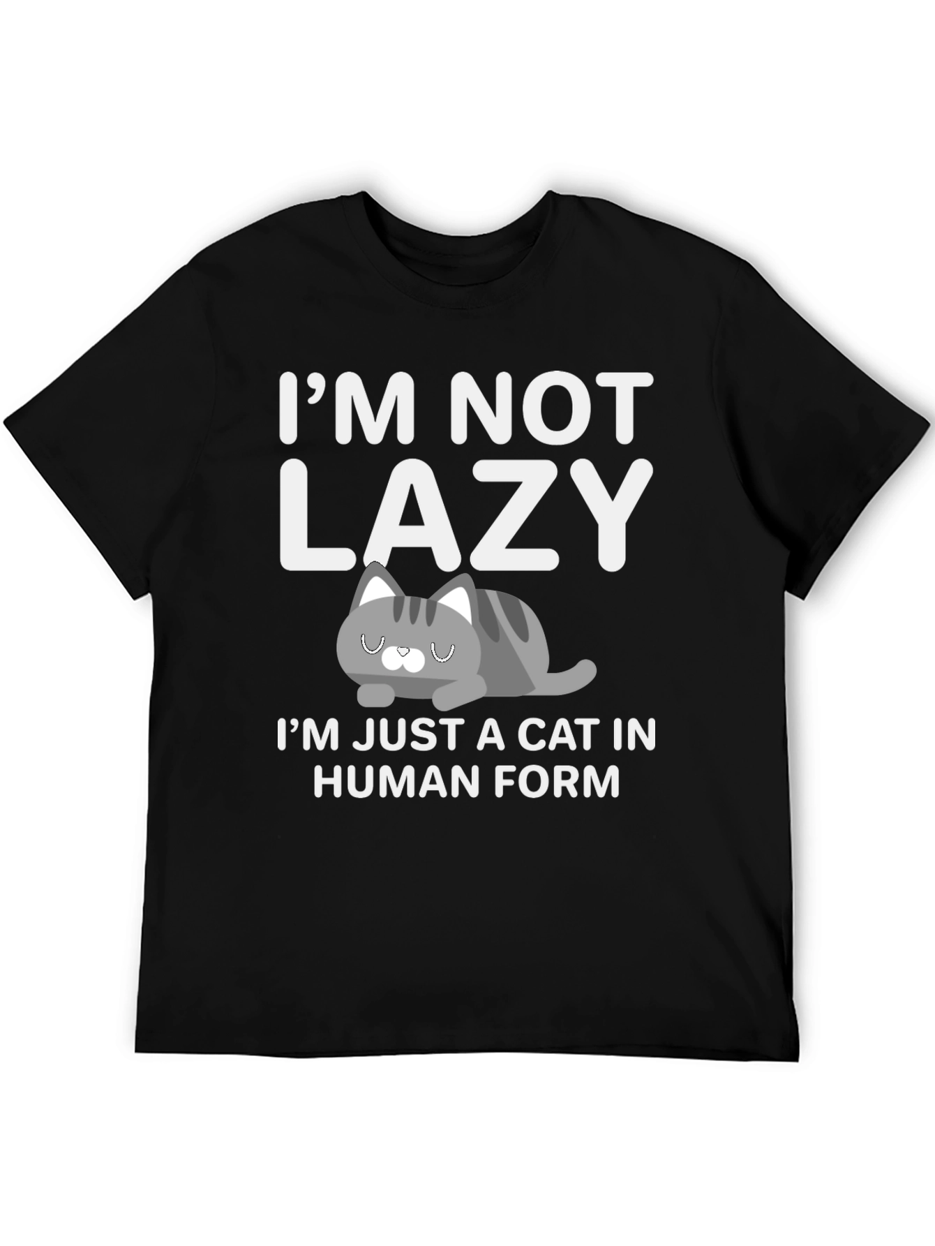 Funny Cat T-Shirt: Im Not Lazy Cat in Human Form